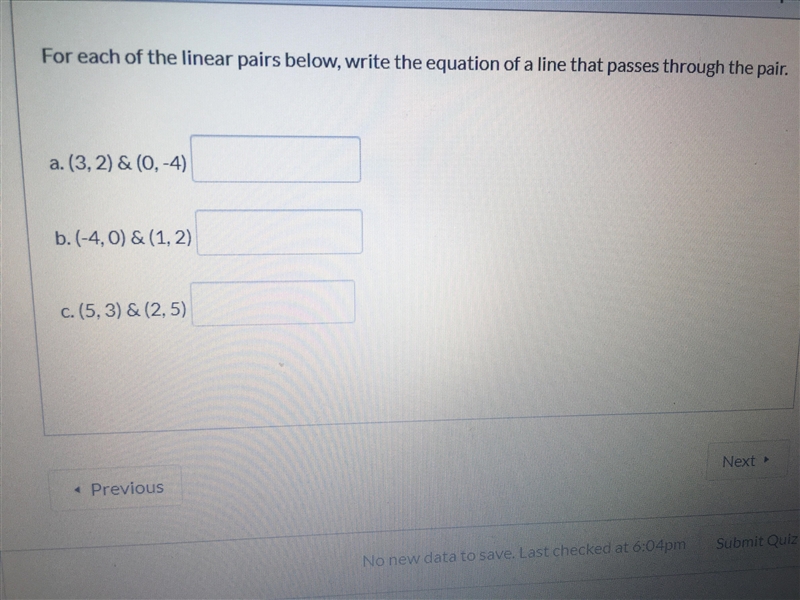 Write the Equation of a line that passes trough the pair (3,2)&(0,-4)-example-1