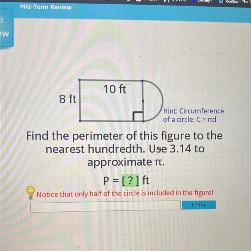 10 ft 8 ft D Hint: Circumference of a circle: C = rid Find the perimeter of this figure-example-1