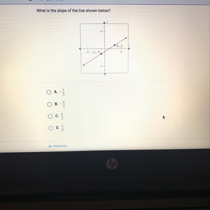 What is the slope of the line shown below? A. -5/8 B. -8/5 C. 8/5 D. 5/8-example-1