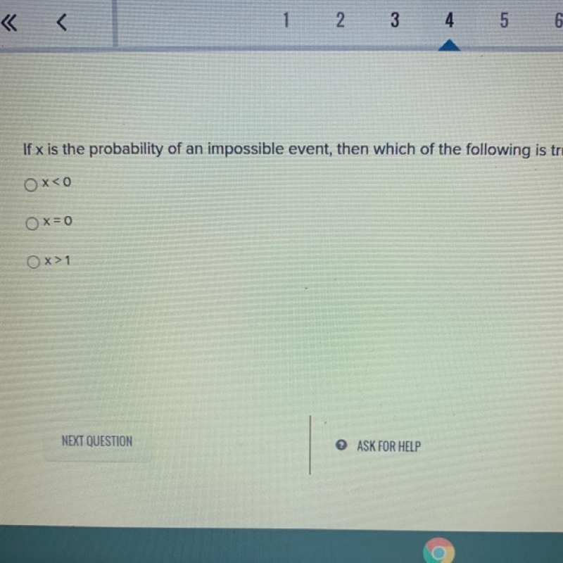 If x is the probability of an impossible event, then which of the following is true-example-1