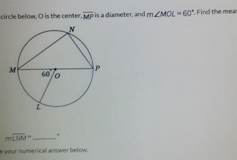 In the circle below, O is the center, MP is a diameter, and mZMOL = 60°. Find the-example-1