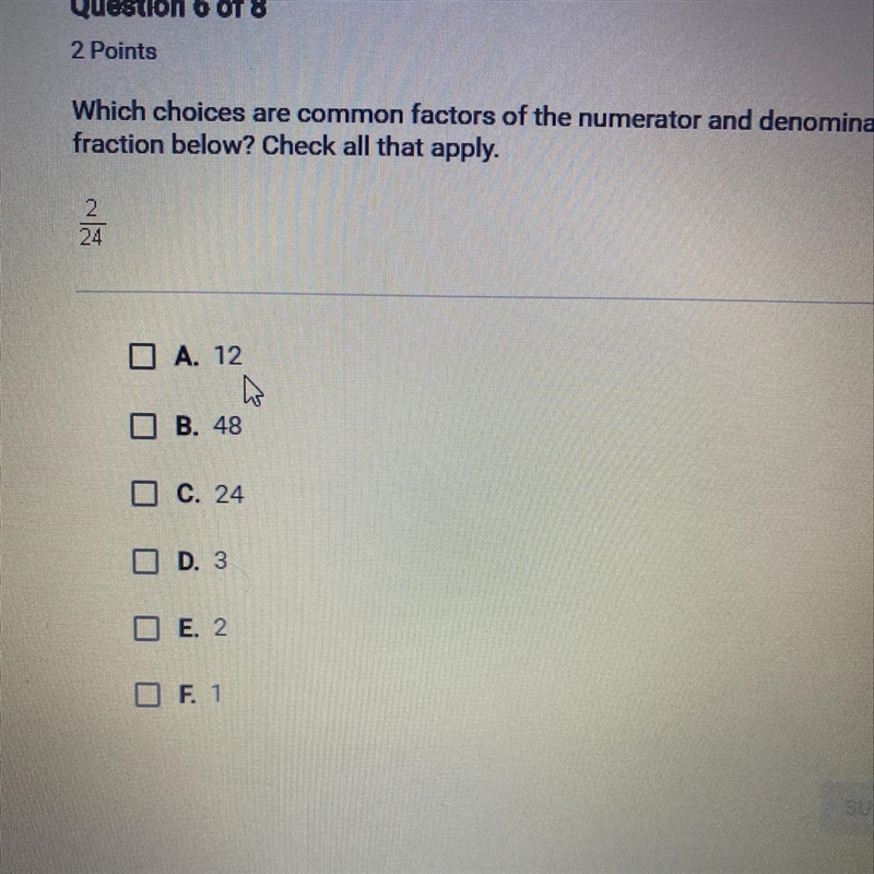 Which choices are common factors of the numerator and denominator of the fraction-example-1