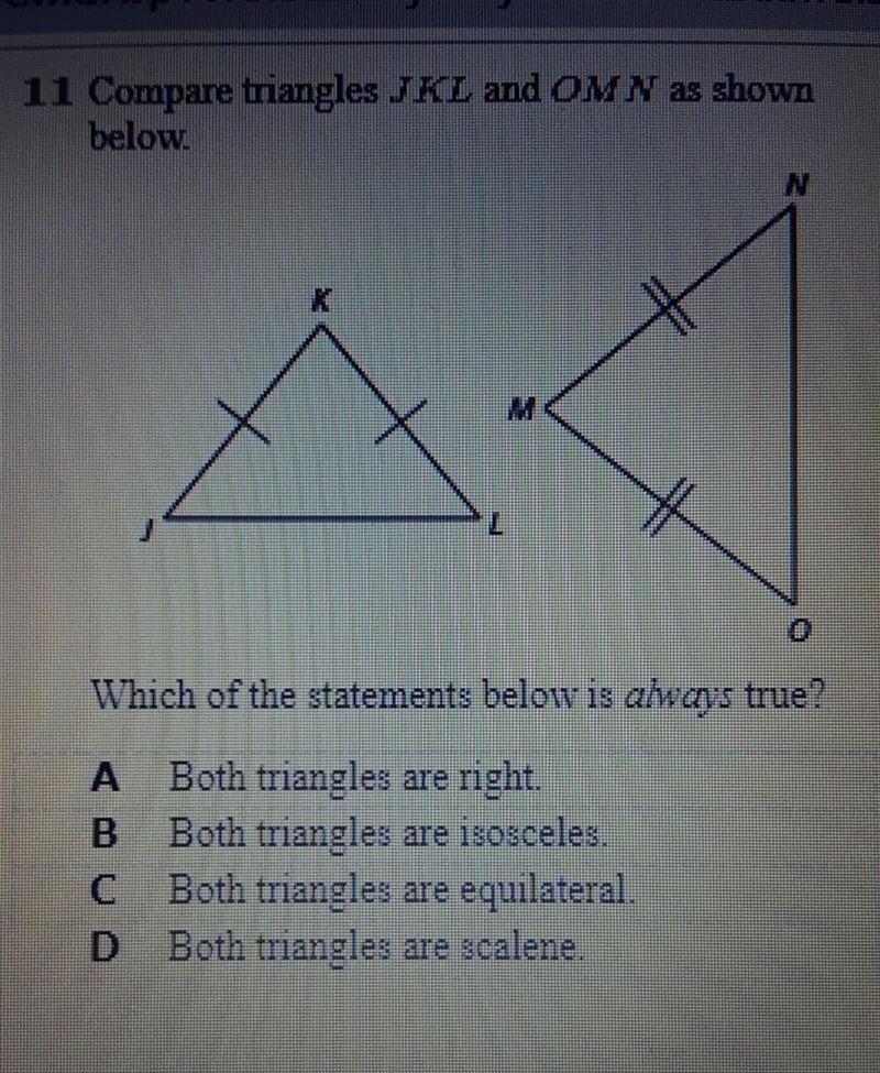 Compare triangles JKL and OVN as shown below. Which of the statements below is always-example-1