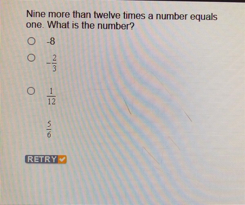 Nine more than twelve times a number equals one. What is the number?-example-1