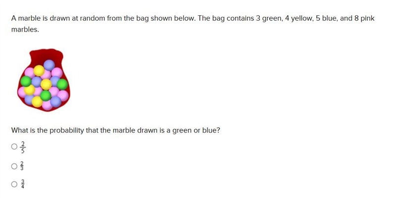 A marble is drawn at random from the bag shown below. The bag contains 3 green, 4 yellow-example-1