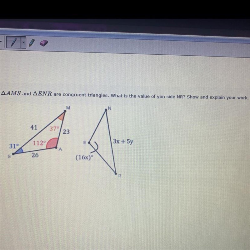 I need help!! Triangle AMS and Triangle ENR are congruent triangles. What is the value-example-1