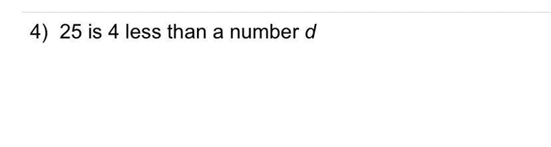 What is 25 is 4 less than a number d-example-1