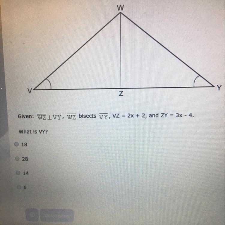 Given: WZ is perpendicular to VY, WZ bisects VY, VZ = 2x+2, and ZY = 3x-4 What is-example-1