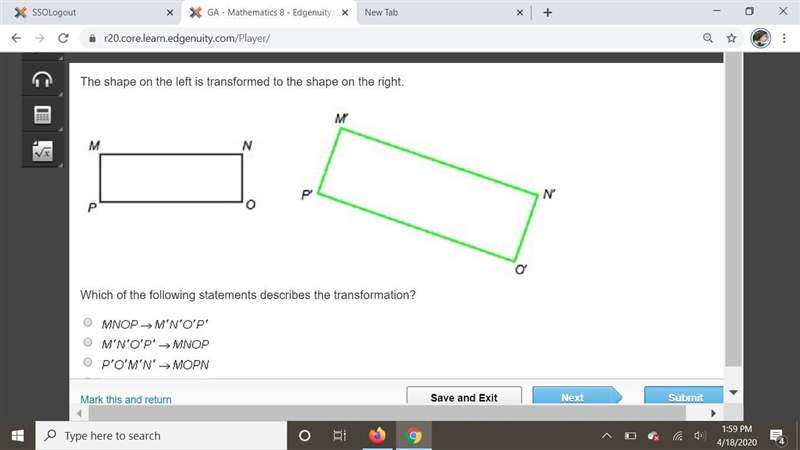 The shape on the left is transformed to the shape on the right. Shape M N O P is rotated-example-1