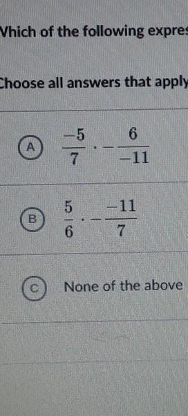 Which of the following expressions are equivalent to -5/-7×-11/-6 ​-example-1