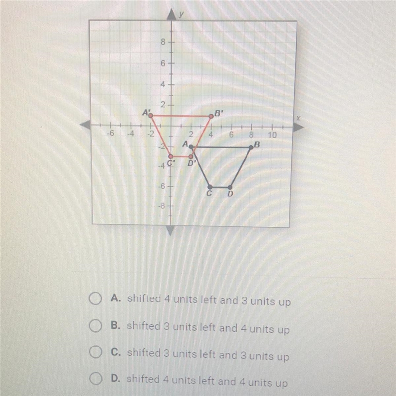 Which of the following steps were applied to ABCD to obtain A’B’C’D’ ?-example-1