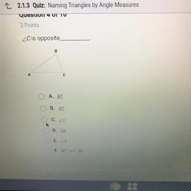 ZC is opposite B А A. B. AC C. C D. AB E. ZA FAC and BC-example-1