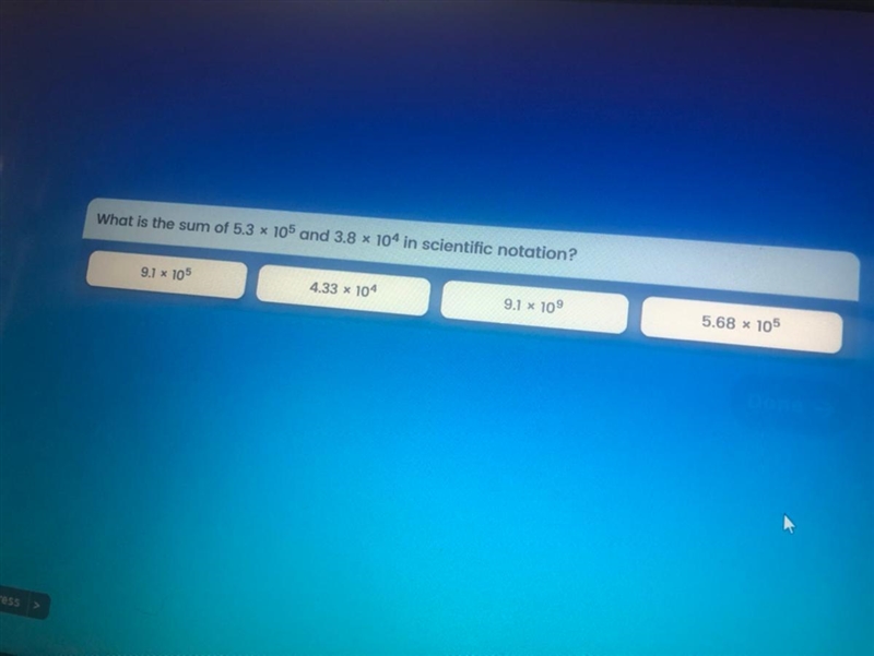 What is the sum of 5.3 x 105 and 3.8 x 104 in scientific notation? I 9.1 x 105 4.33 x-example-1