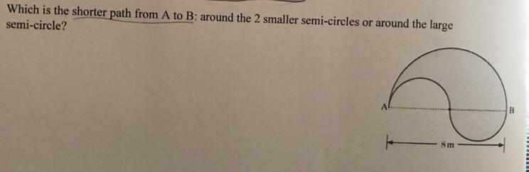 Which is the shorter path from A to B, round the 2 smaller semi-circles or around-example-1