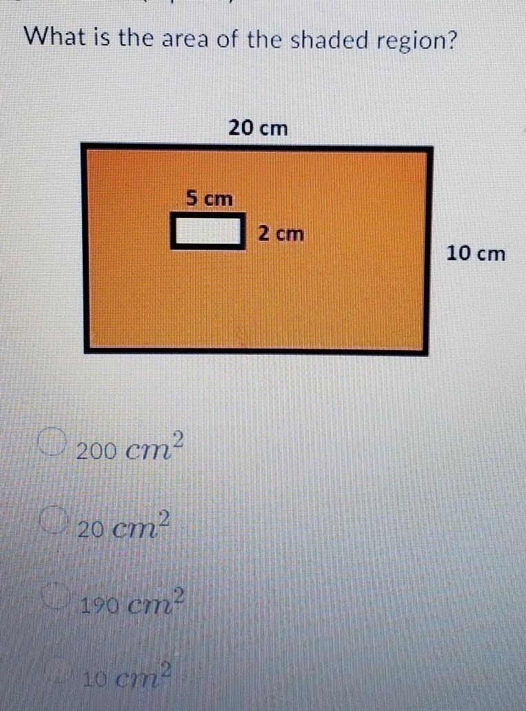 What is the area of the shaded region? 20 cm 10 cm 200 cm O 20 cm? O 190 cm? 10 cm-example-1