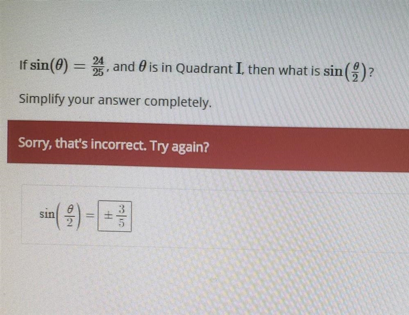 If sin(O) = 24/25 and 0 is in Quadrant I then what is sin (0/2)? Simplify your answer-example-1