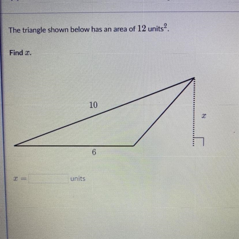 The triangle shown below has an area of 12 units”. Find x.-example-1