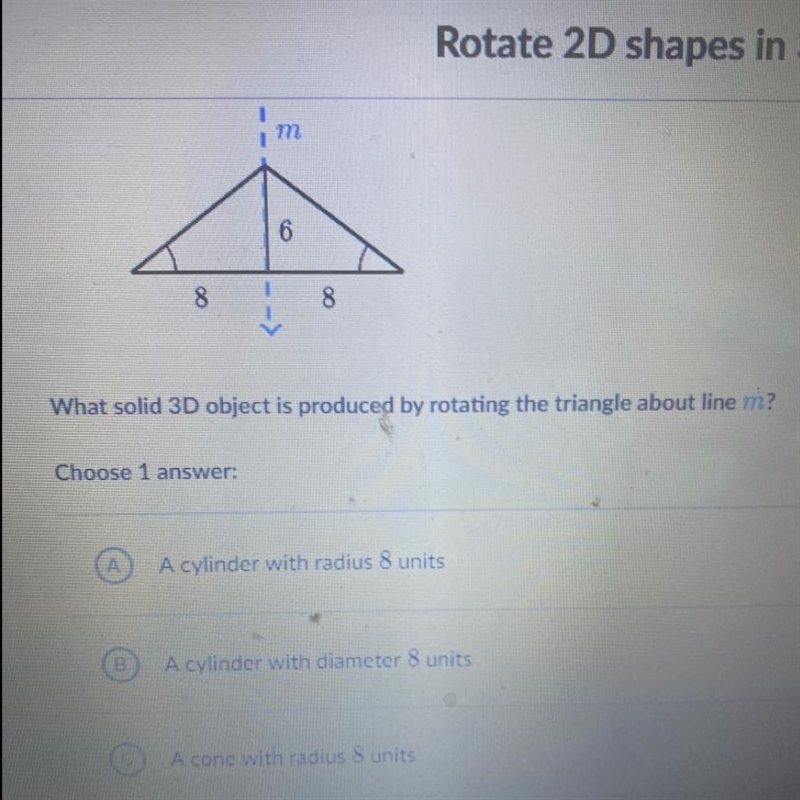 Plzzz help The last two choices are D.A cone with a diameter 10 units E. None of the-example-1