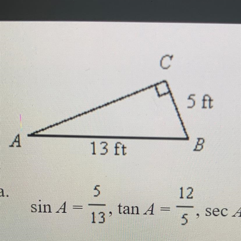 " 5 ft A 13 ft a. sin A=7 islam / A= 12, A = 12 sec A - 12 cos A = 132 n la 12 COS-example-1