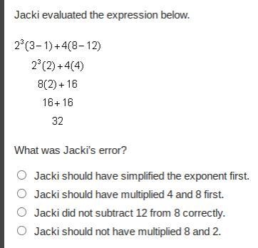 Jacki evaluated the expression below. 2 cubed (3 minus 1) + 4 (8 minus 12) = 2 cubed-example-1