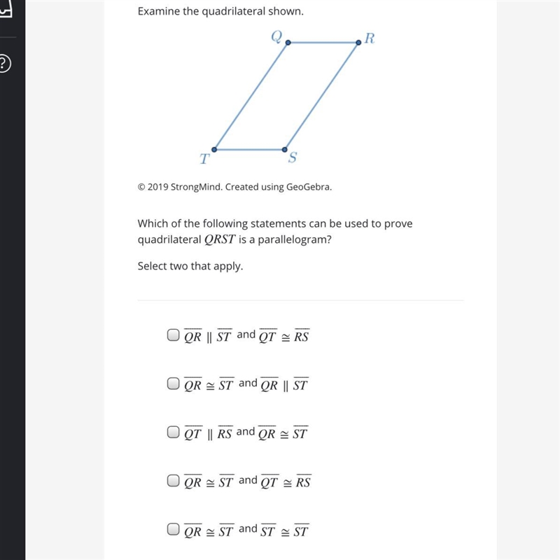 Which of the following statements can be used to prove quadrilateral QRST is a parallelogram-example-1