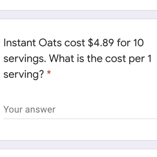 Instant Oats cost $4.89 for 10 servings. What is the cost per 1 serving-example-1