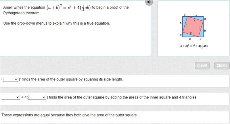 Anjeli writes the equation (a+b)2=c2+4(12ab) to begin a proof of the Pythagorean theorem-example-1