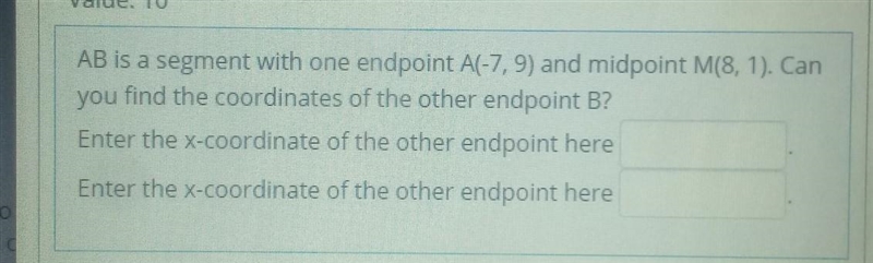 AB is a segment with one endpoint A(-7,9) and midpoint M(8,1). Can you find the coordinates-example-1