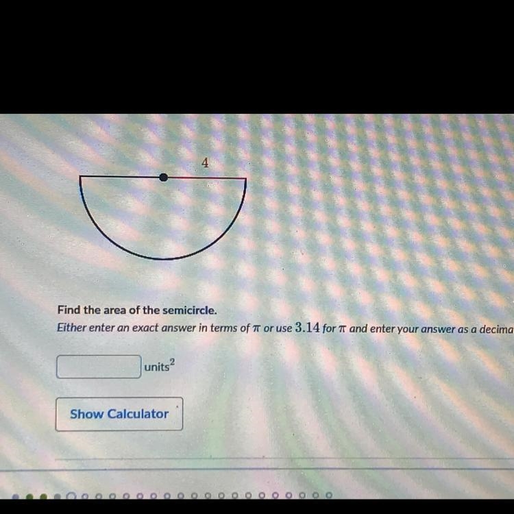 Find the area of the semicircle. Either enter an exact answer in terms of or use 3.14 for-example-1