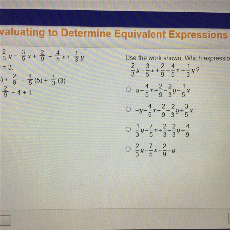 Use the work shown. Which expression is equivalent to -2/3y-3/5x+2/9-4/5x+1/3y-example-1