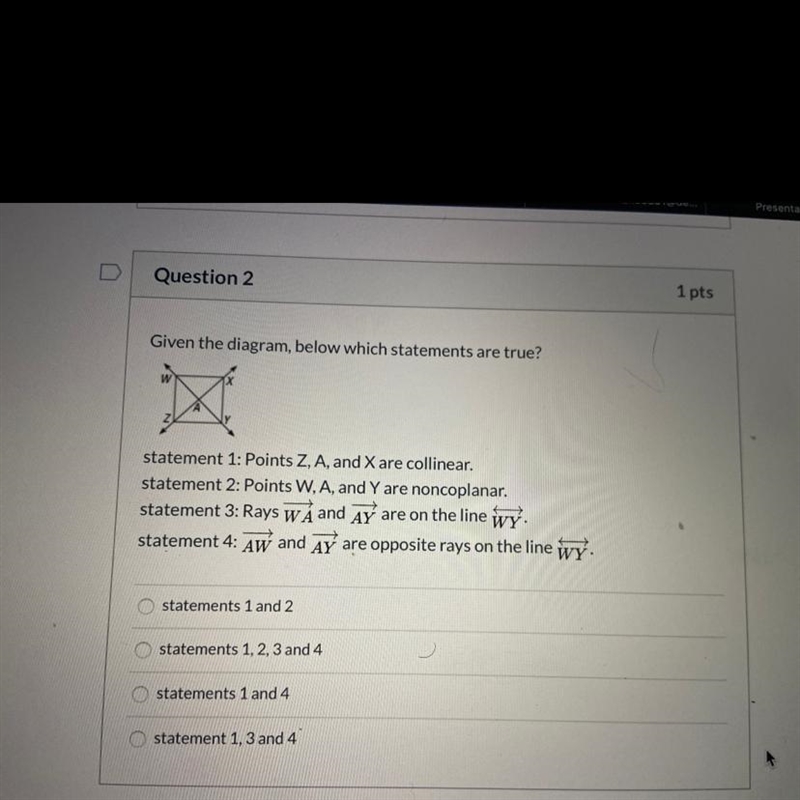 A. Statement 1 and 2 B. Statement 1,2,3 and 4 C. Statement 1 and 4 D. Statement 1,3 and-example-1