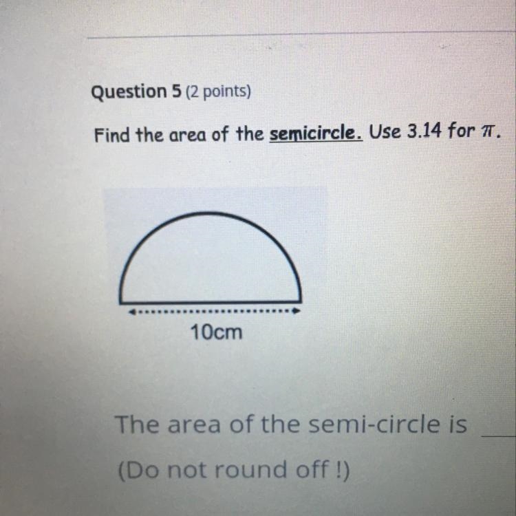 Find the area of the semicircle. Use 3.14 for pi. 10cm-example-1