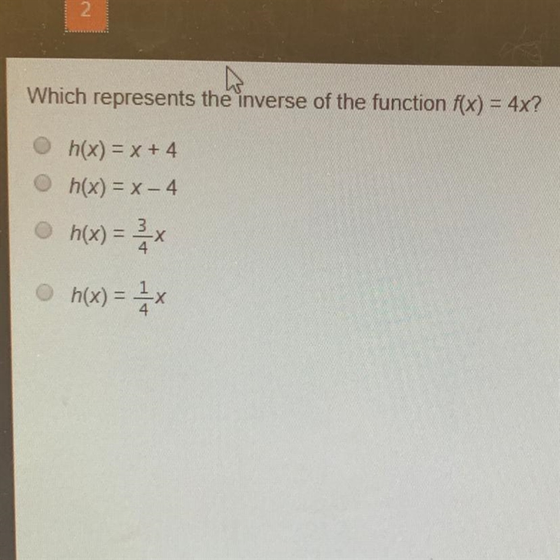 Which represents the inverse of the function f(x) = 4x? h(x) = x + 4 h(x) = x-4 h-example-1