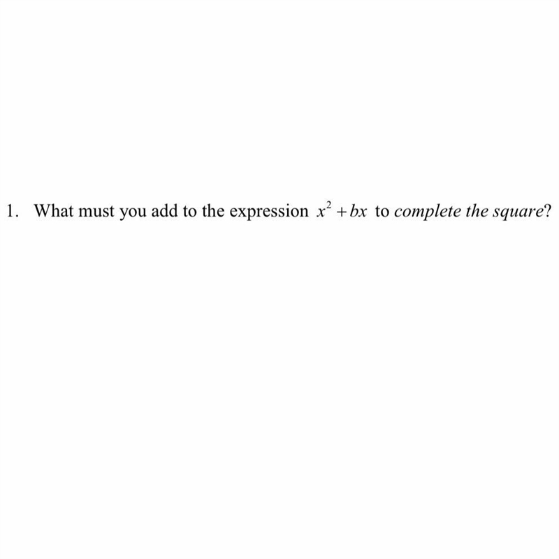 Completing the Square What must you add to the expression x^2+bx to complete the square-example-1