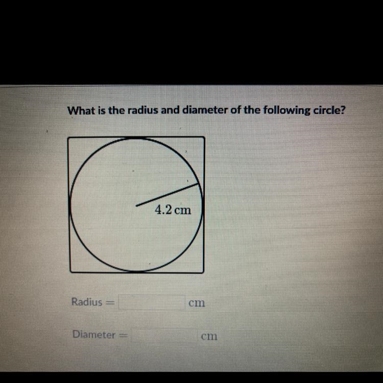 What is the radius and diameter of the following circle? 4.2cm Please help-example-1