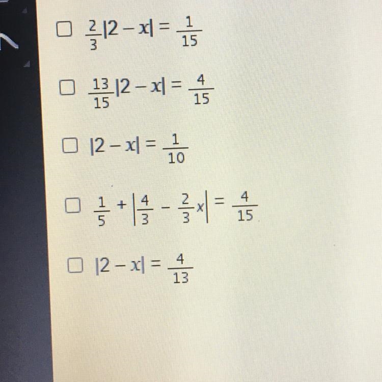 Which equations are equivalent to 1/5+2/3 |2-x|= 4 ? Check all that apply. (answers-example-1