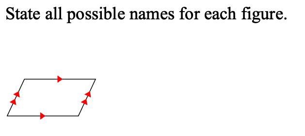 State all possible names for this figure Quadrilateral Parallelogram Rectangle Rhombus-example-1