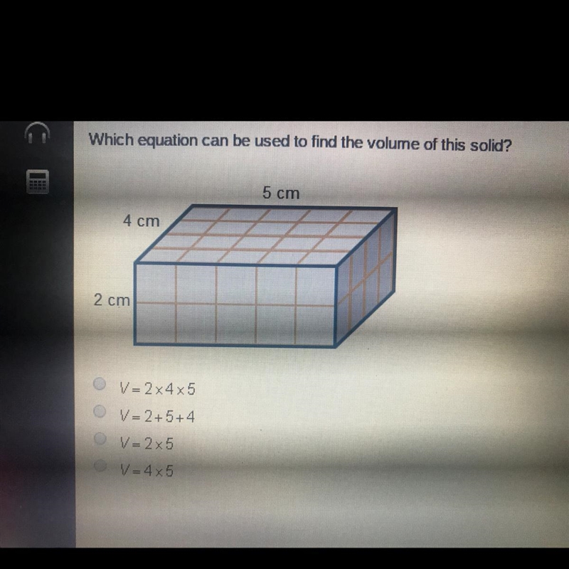 Which equation can be used to find the volume of this solid? 5 cm 4 cm 2 cm-example-1