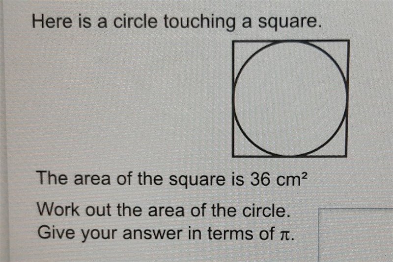 Here is a circle touching a square. The area of the square is 36 cm2 Work out the-example-1