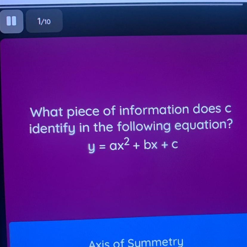 What piece of information does c identify in the following equation y= ax^2 +bx +c-example-1