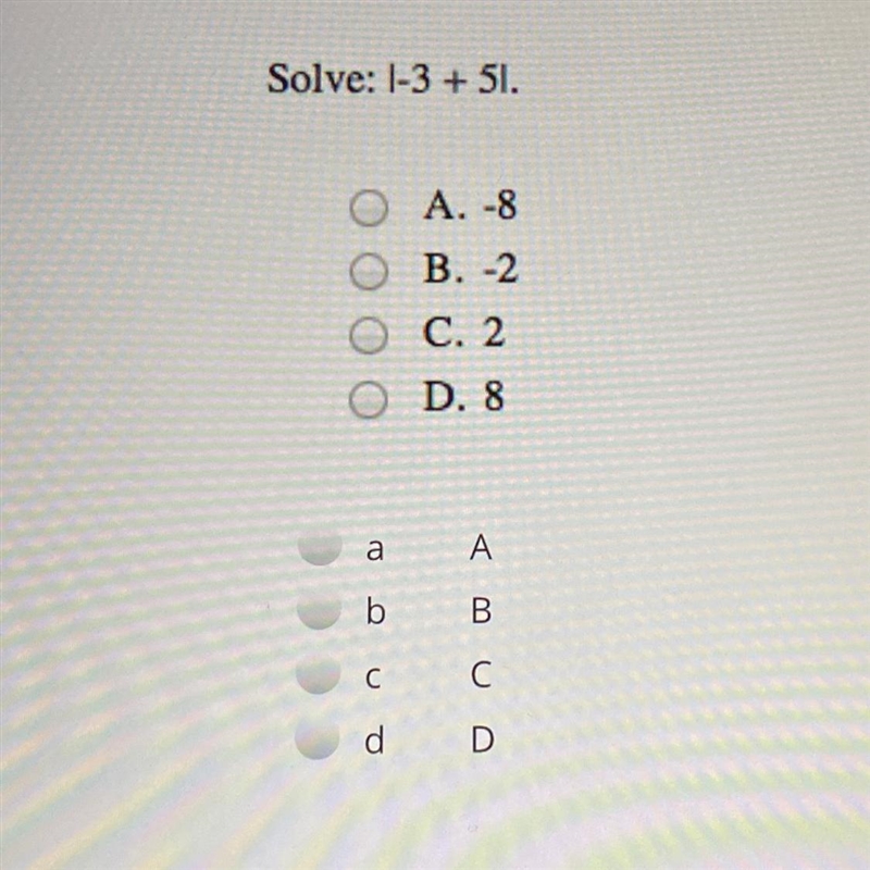 What’s |-3+5| ? a. -8 b. -2 c. 2 d. 8-example-1