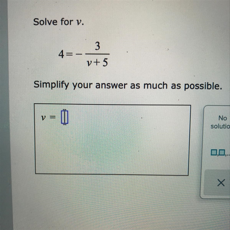 Solve for v. 4= - 3/v+5 simplify your answer as much as possible-example-1