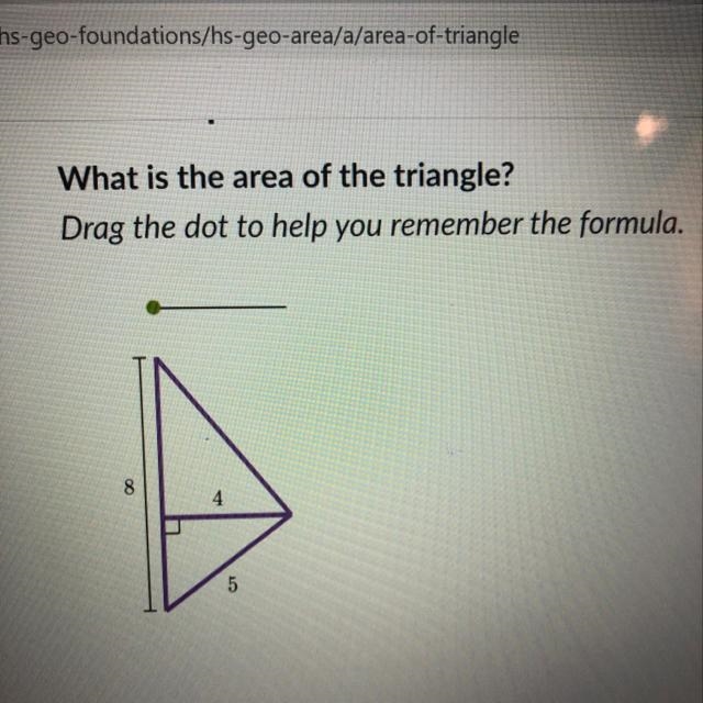 What is the area of the triangle? Drag the dot to help you remember the formula.-example-1