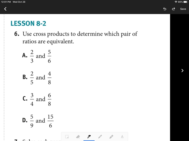 Use cross products to determine which pair of ratios are equivalent. i put the image-example-1