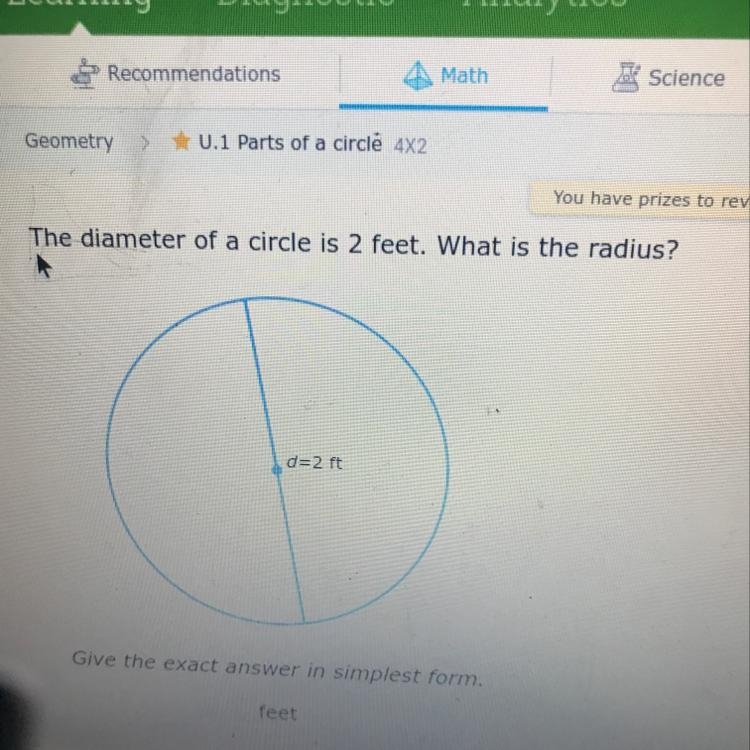 The diagram of a circle is 2 feet. what is the radius?-example-1