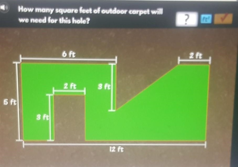 How many square feet of outdoor carpet will we need for this hole? please answer​-example-1