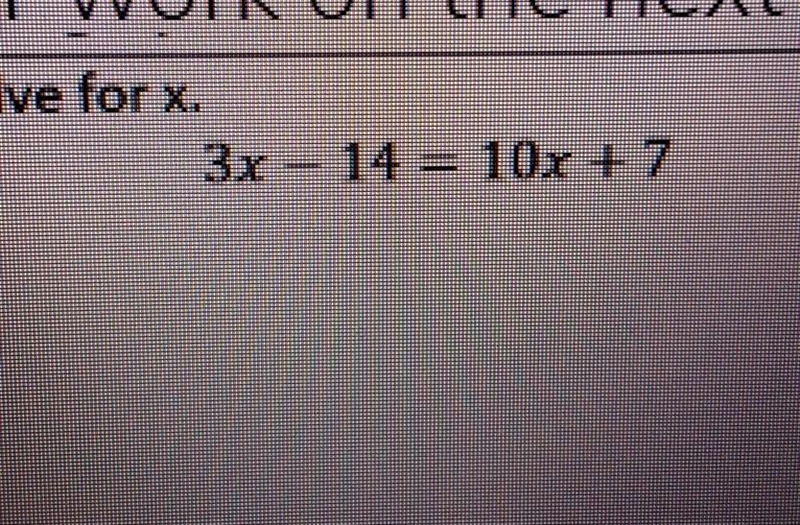 1) Solve for x. 3x – 14 = 10x +7​-example-1