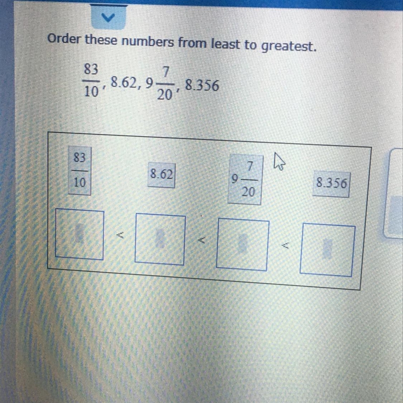 Order these numbers from least to greatest. 83/10, 8.62, 9 7/20, 8.356-example-1