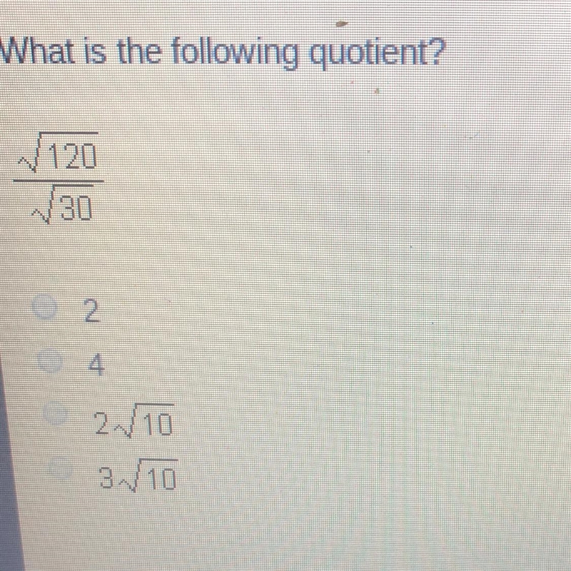 What is the following quotient? Square root 120/ square root 30 2 4 210 3/10-example-1