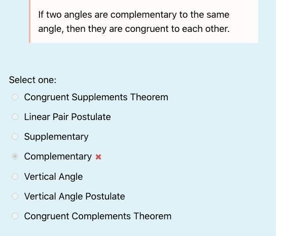 If two angles are complementary to the same angle, then they are congruent to each-example-1